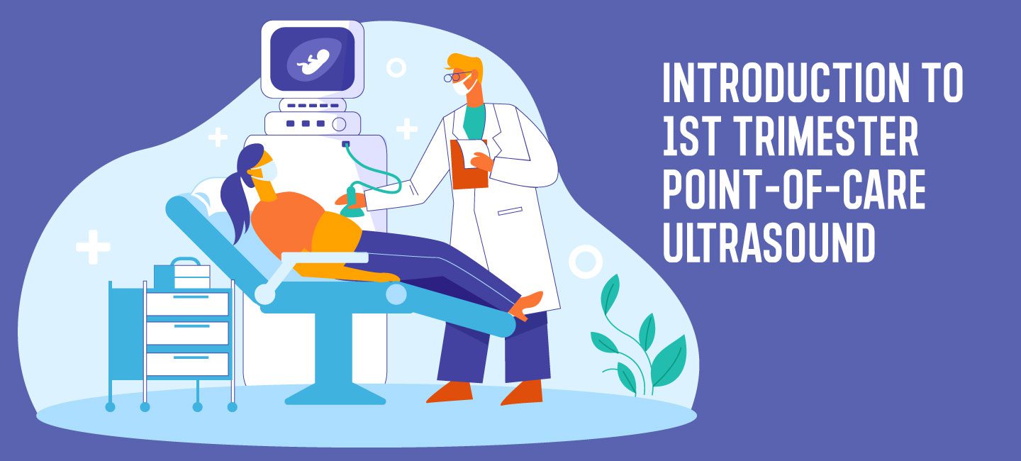 Introduction to First-Trimester Point-of-Care Ultrasound - Point-of-Care  Ultrasound Certification Academy
