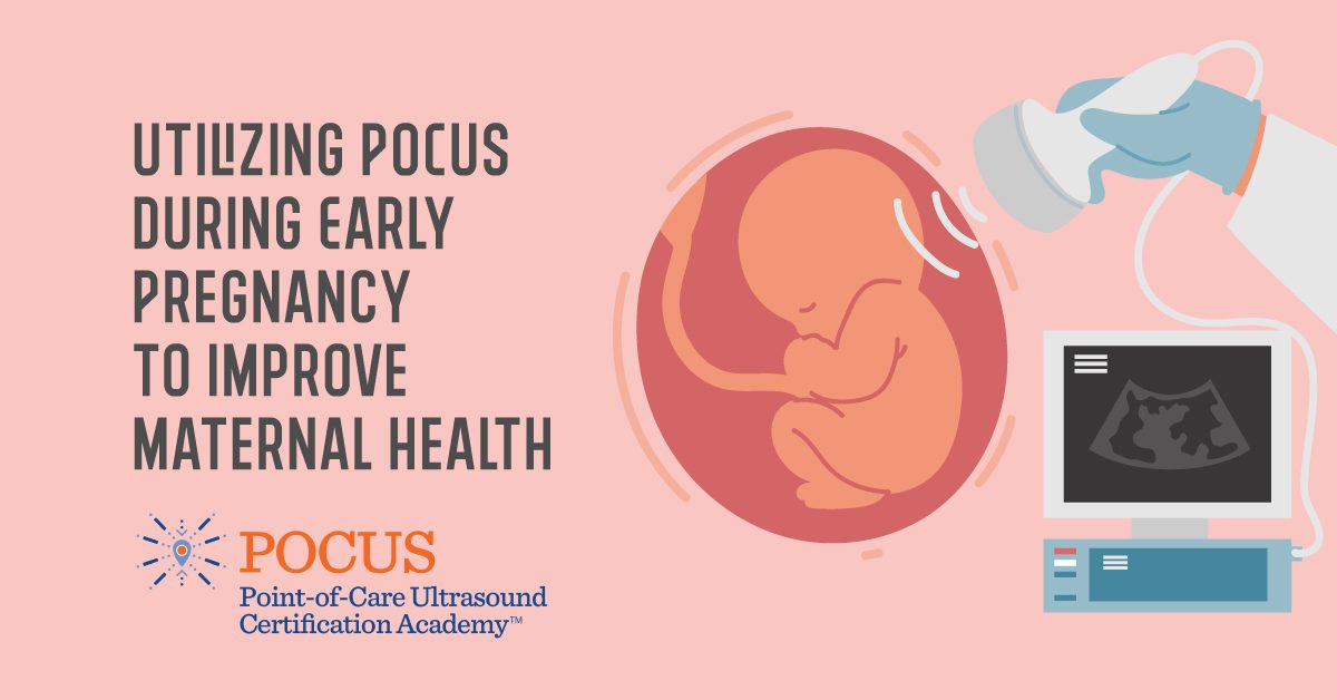 Utilizing POCUS During Early Pregnancy to Improve Maternal Health