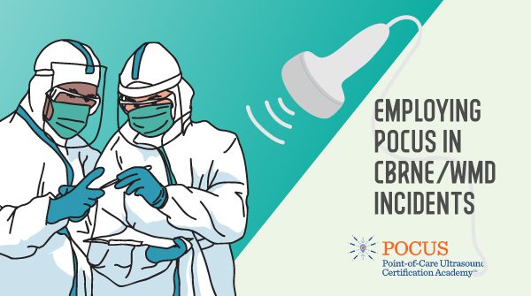 Employing POCUS in CBRNE/WMD Incidents