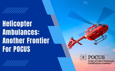 Helicopter Ambulances: Another Frontier For POCUS